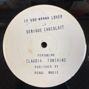 Serious Chocolate Featuring Claudia Fontaine - If You Wanna Lover
