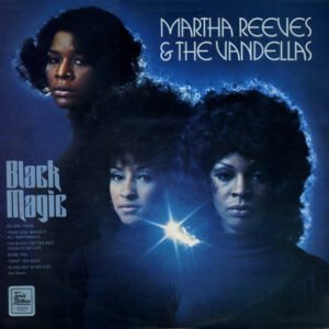 Martha Reeves & The Vandellas - Black Magic