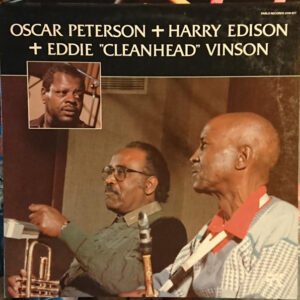 Oscar Peterson + Harry Edison + Eddie "Cleanhead" Vinson - Oscar Peterson + Harry Edison + Eddie "Cleanhead" Vinson