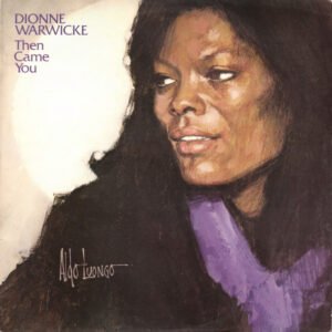 Dionne Warwicke* - Then Came You