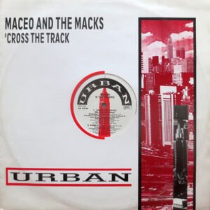 Maceo & The Macks - 'Cross The Track (We Better Go Back)