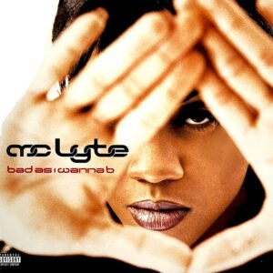 MC Lyte - Bad As I Wanna B