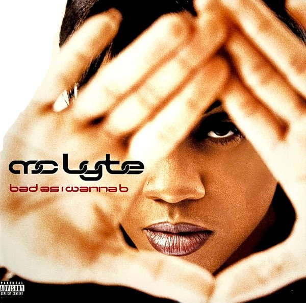 MC Lyte - Bad As I Wanna B