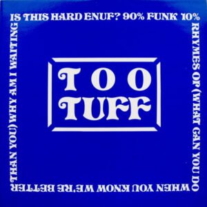 Too Tuff* - Is This Hard Enuf?