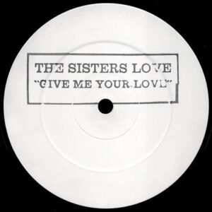 The Sisters Love - Give Me Your Love