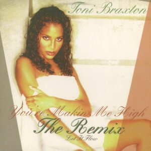 Toni Braxton - You're Makin Me High (Remix) / Let It Flow