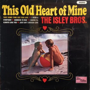 The Isley Brothers - This Old Heart Of Mine