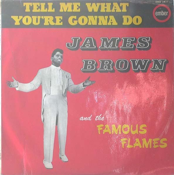 James Brown & The Famous Flames - Tell Me What You're Gonna Do
