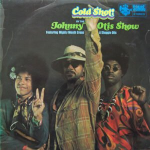 The Johnny Otis Show Featuring Mighty Mouth Evans* & Shuggie Otis - Cold Shot!