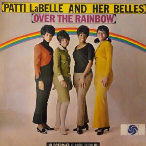 Patti LaBelle & Her Belles* - Over The Rainbow