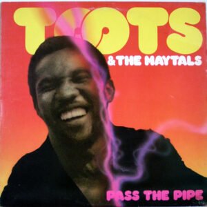 Toots & The Maytals - Pass The Pipe