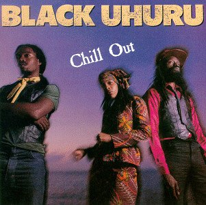 Black Uhuru - Chill Out