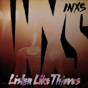 INXS - Listen Like Thieves