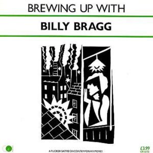 Billy Bragg - Brewing Up With Billy Bragg