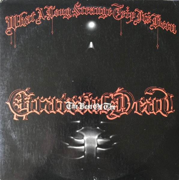 The Grateful Dead - What A Long Strange Trip It's Been: The Best Of The Grateful Dead