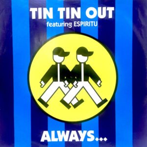 Tin Tin Out Featuring Espiritu - Always (Something There To Remind Me)