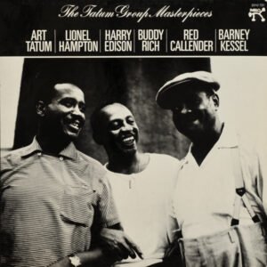 Art Tatum / Lionel Hampton / Harry Edison / Buddy Rich / Red Callender / Barney Kessel - The Tatum Group Masterpieces