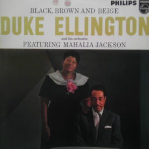 Duke Ellington And His Orchestra Featuring Mahalia Jackson - Black, Brown And Beige