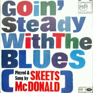 Skeets McDonald - Goin' Steady With The Blues